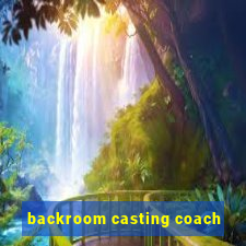 backroom casting coach